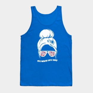 Messy Bun with Sunglasses!  RED WHITE and SLAY!  4th of JULY Tank Top